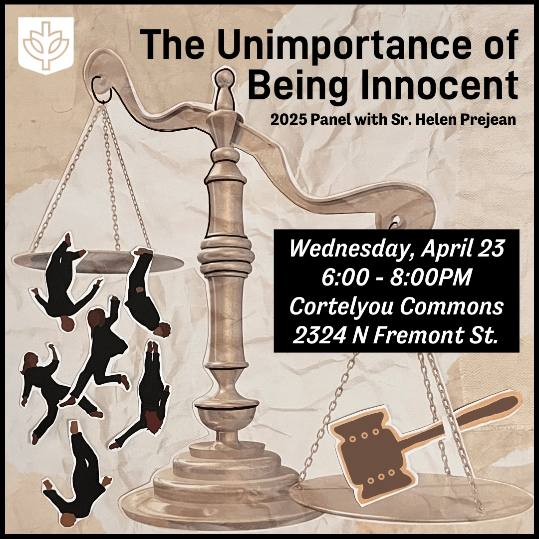 Poster of scale with people falling off that reads: The Unimportance of Being Innocent 2025 Panel with Sister Helen Prejean Wednesday, April 23, 6 to 8 PM Cortelyou Commons 2324 N Fremont St. 