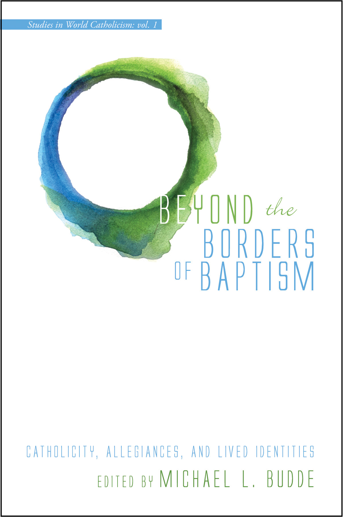 Vol. 1, Beyond the Borders of Baptism