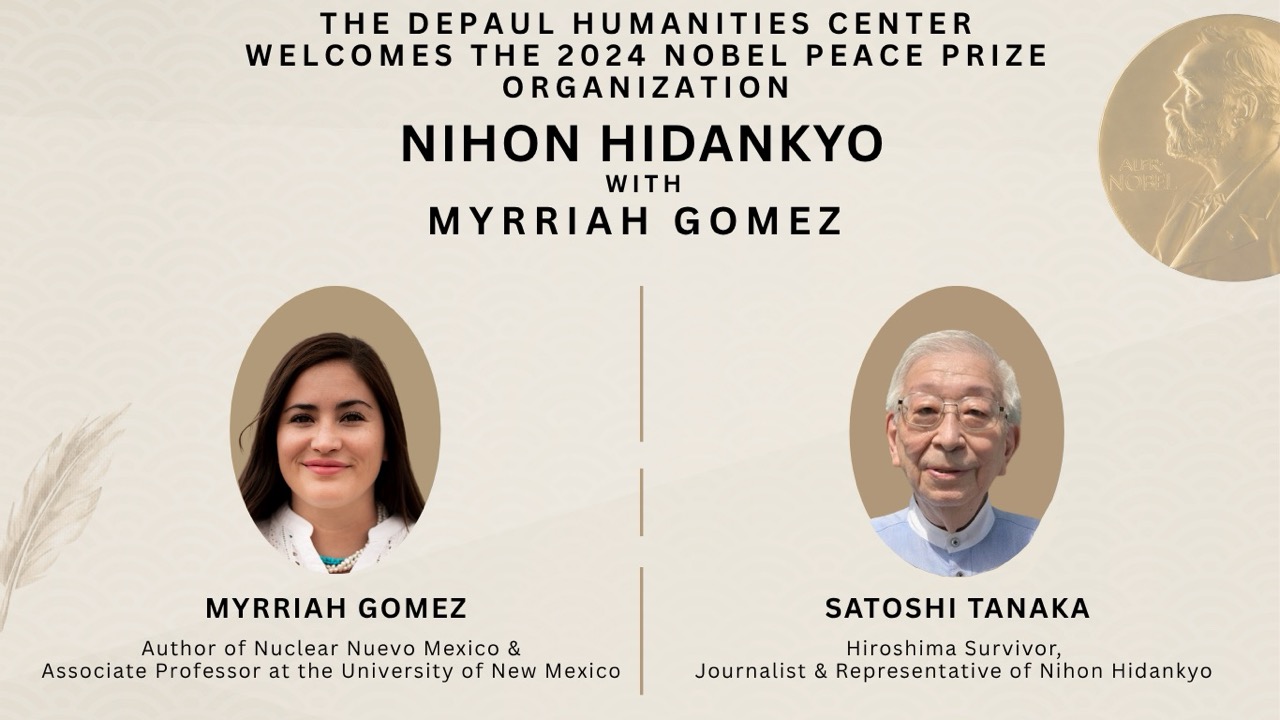 Poster for the DePaul Humanities Center event 'The Nobel Peace Prize & Nuclear Legacies: The 80th Anniversary of Alamogordo and Hiroshima,' featuring Dr. Myrriah Gómez, author of Nuclear Nuevo México, and Hiroshima survivor Satoshi Tanaka.